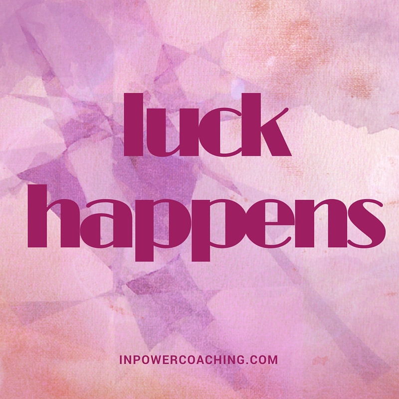 luck happens